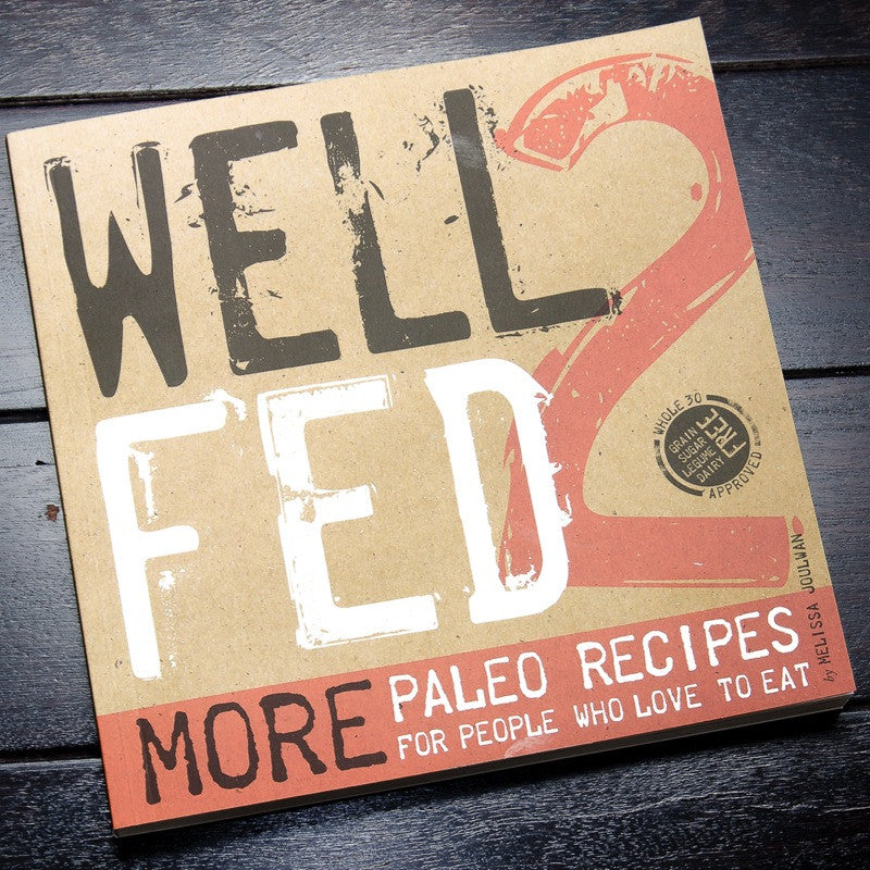 Well Fed 2: More Paleo Recipes For People Who Love To Eat