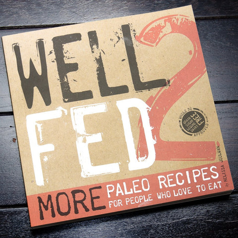 Well Fed 2: More Paleo Recipes For People Who Love To Eat
